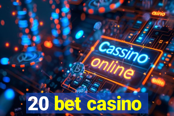 20 bet casino